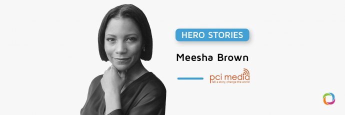 Hero Stories | Meesha Brown: “